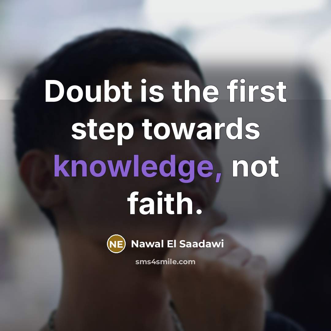 “Doubt is the first step towards knowledge, not faith.…” quote by Nawal El Saadawi
