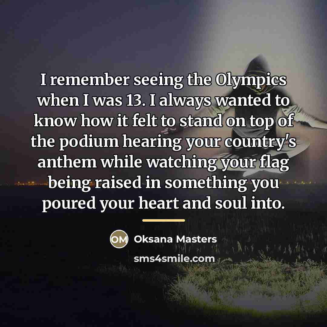 “I remember seeing the Olympics when I was 13. I…” quote by Oksana Masters