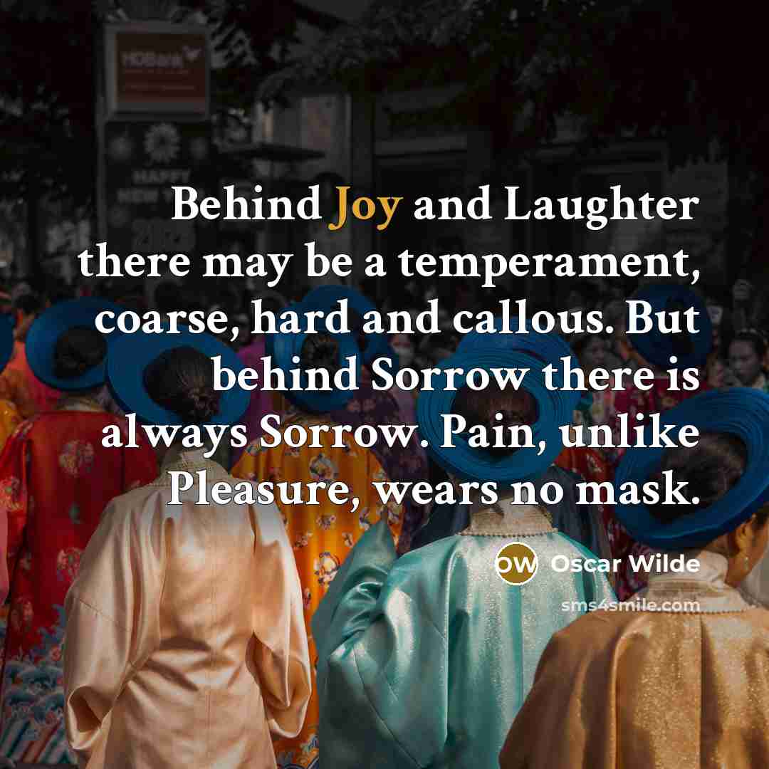 “Behind Joy and Laughter there may be a temperament, coarse,…” quote by Oscar Wilde