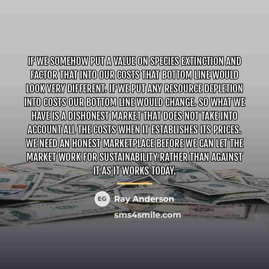 “If we somehow put a value on species extinction and…” quote by Ray Anderson