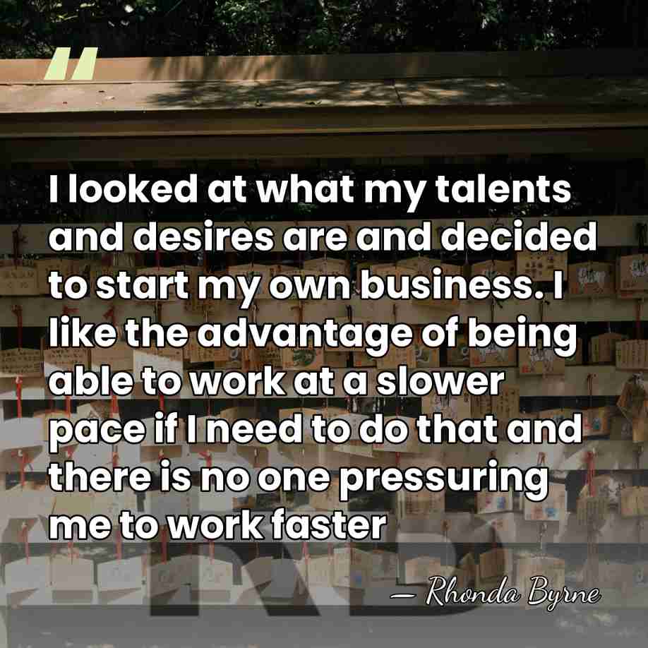 I looked at what my talents and desires are and decided to&hellip; - Rhonda Byrne