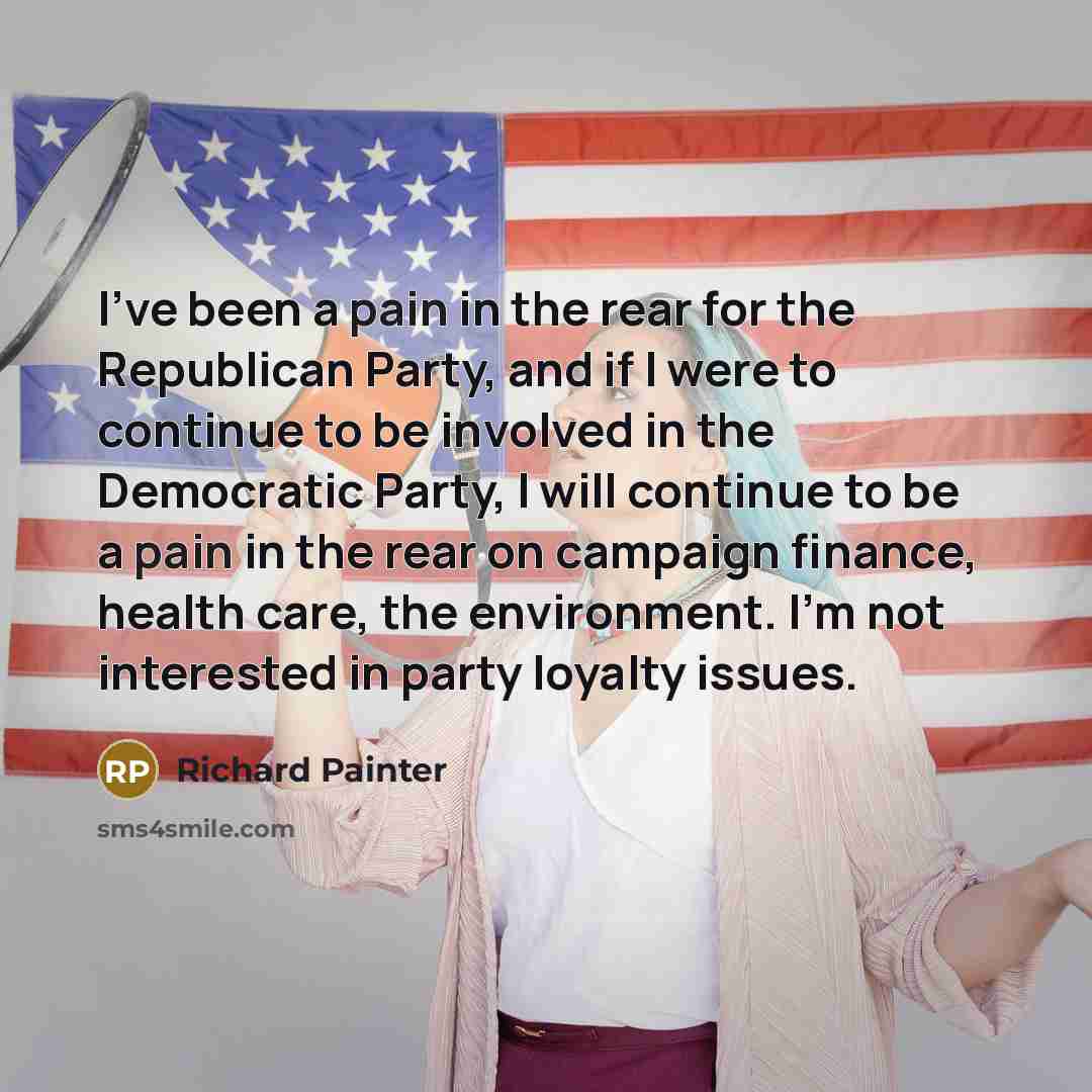 “I've been a pain in the rear for the Republican…” quote by Richard Painter