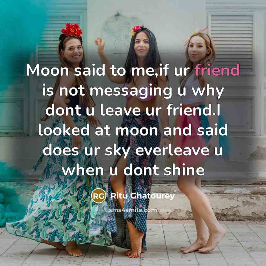 “Moon said to me,if ur friend is not messaging u…” quote by Ritu Ghatourey