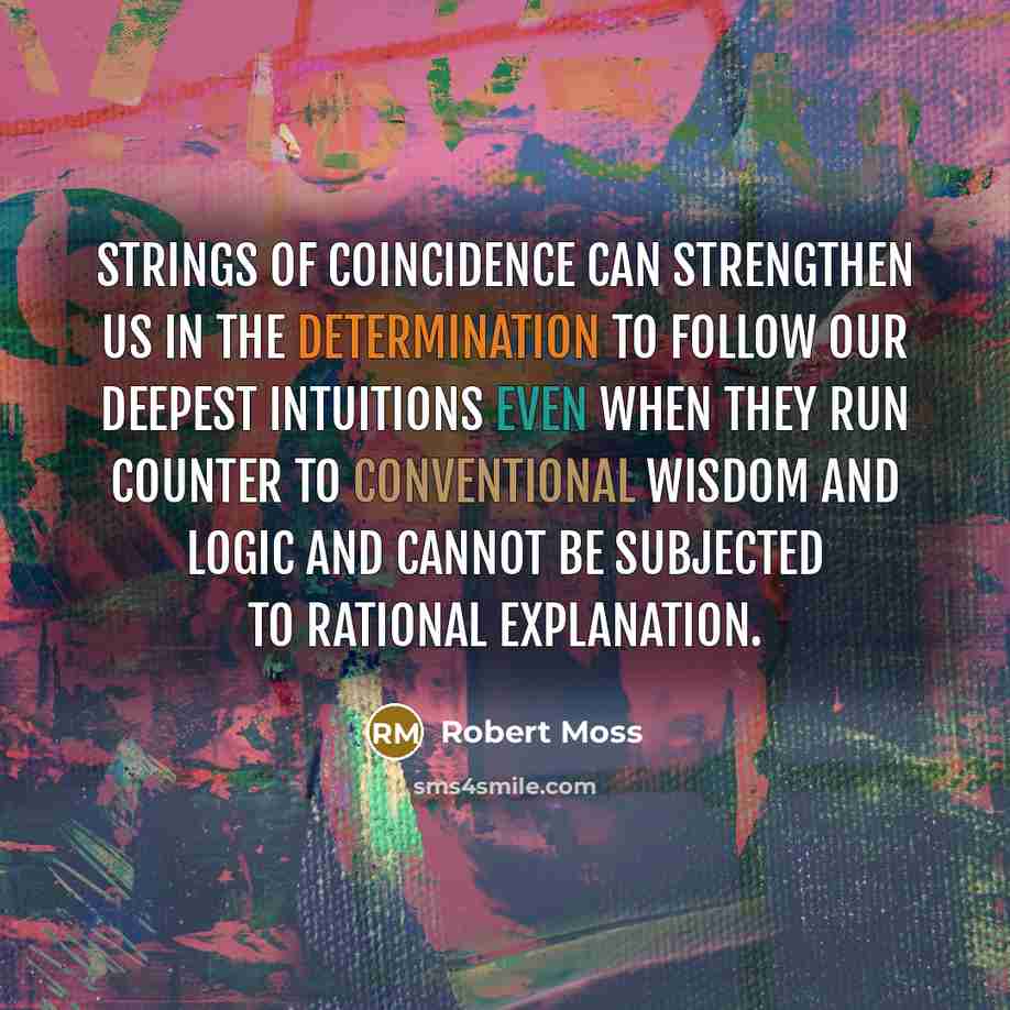“Strings of coincidence can strengthen us in the determination to…” quote by Robert Moss