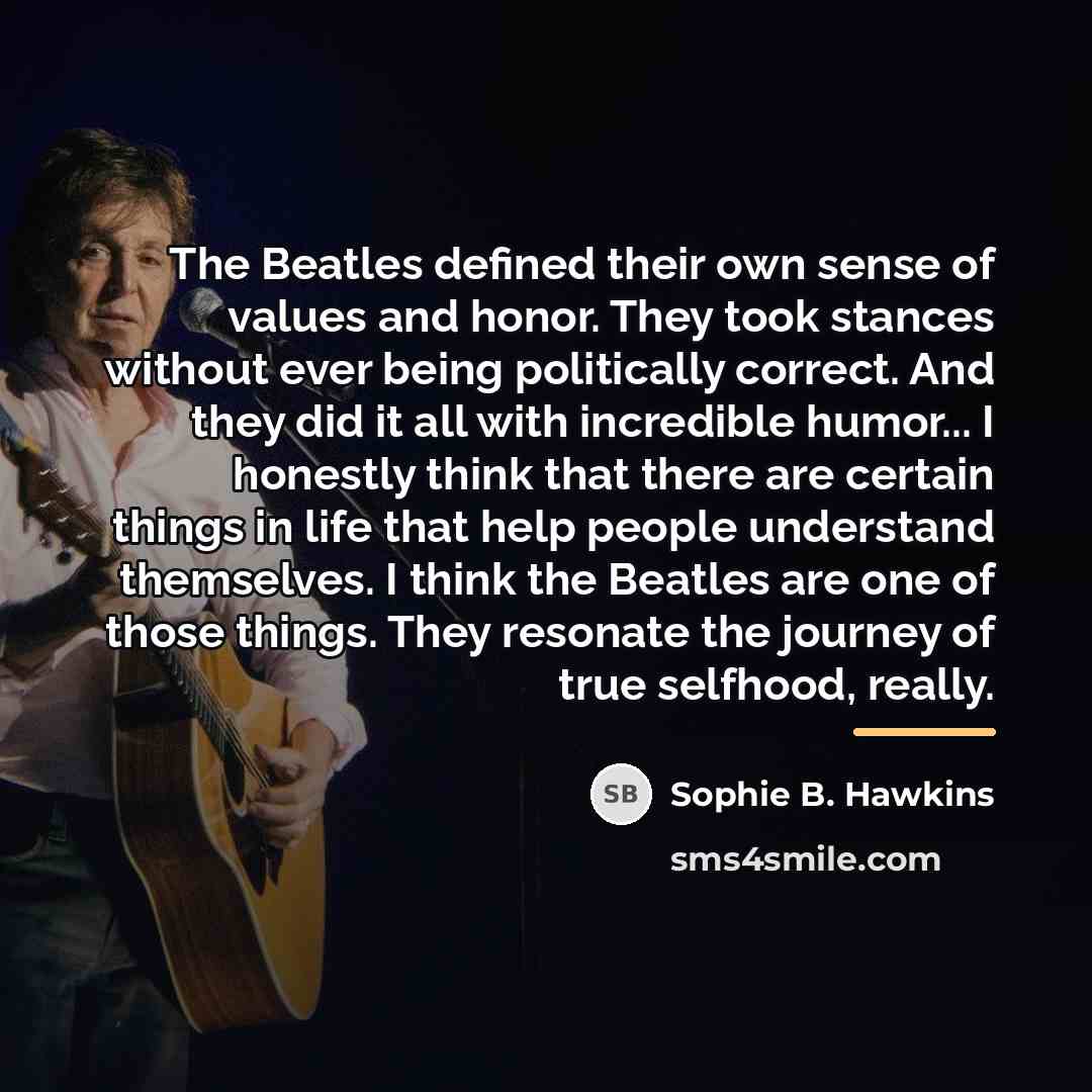 “The Beatles defined their own sense of values and honor.…” quote by Sophie B. Hawkins
