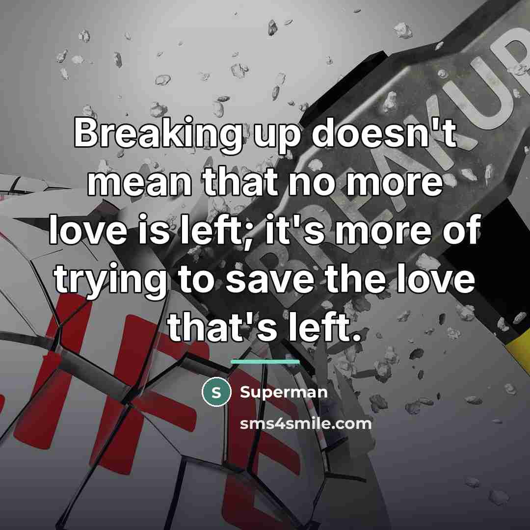 “Breaking up doesn't mean that no more love is left;…” quote by Superman