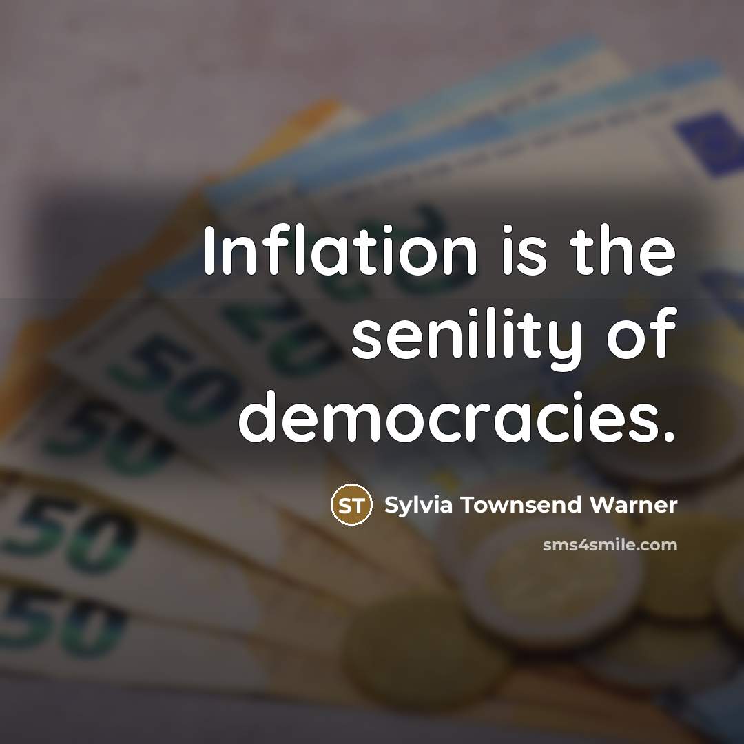 “Inflation is the senility of democracies.…” quote by Sylvia Townsend Warner