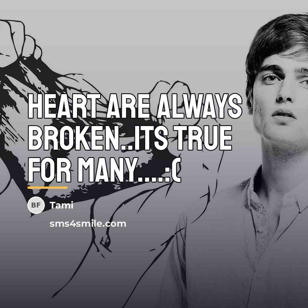 “Heart are always broken..Its true for many....:(…” quote by Tami