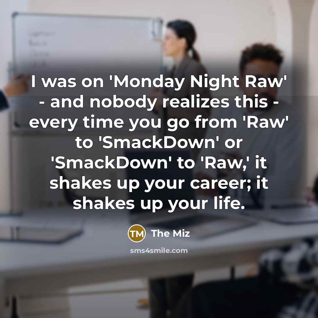 “I was on 'Monday Night Raw' - and nobody realizes…” quote by The Miz