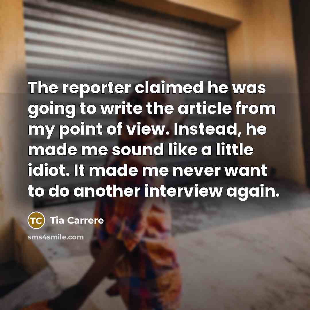 “The reporter claimed he was going to write the article…” quote by Tia Carrere