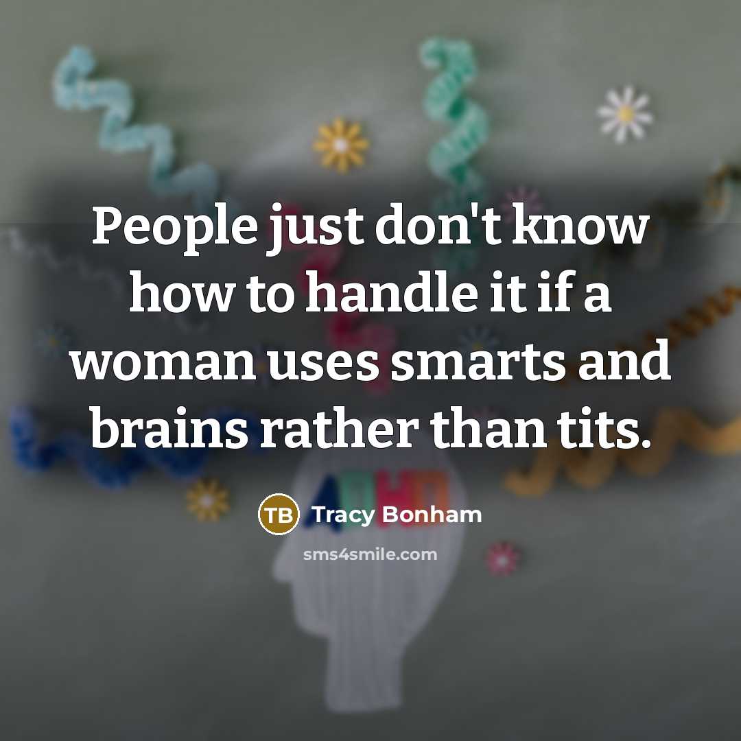 “People just don't know how to handle it if a…” quote by Tracy Bonham