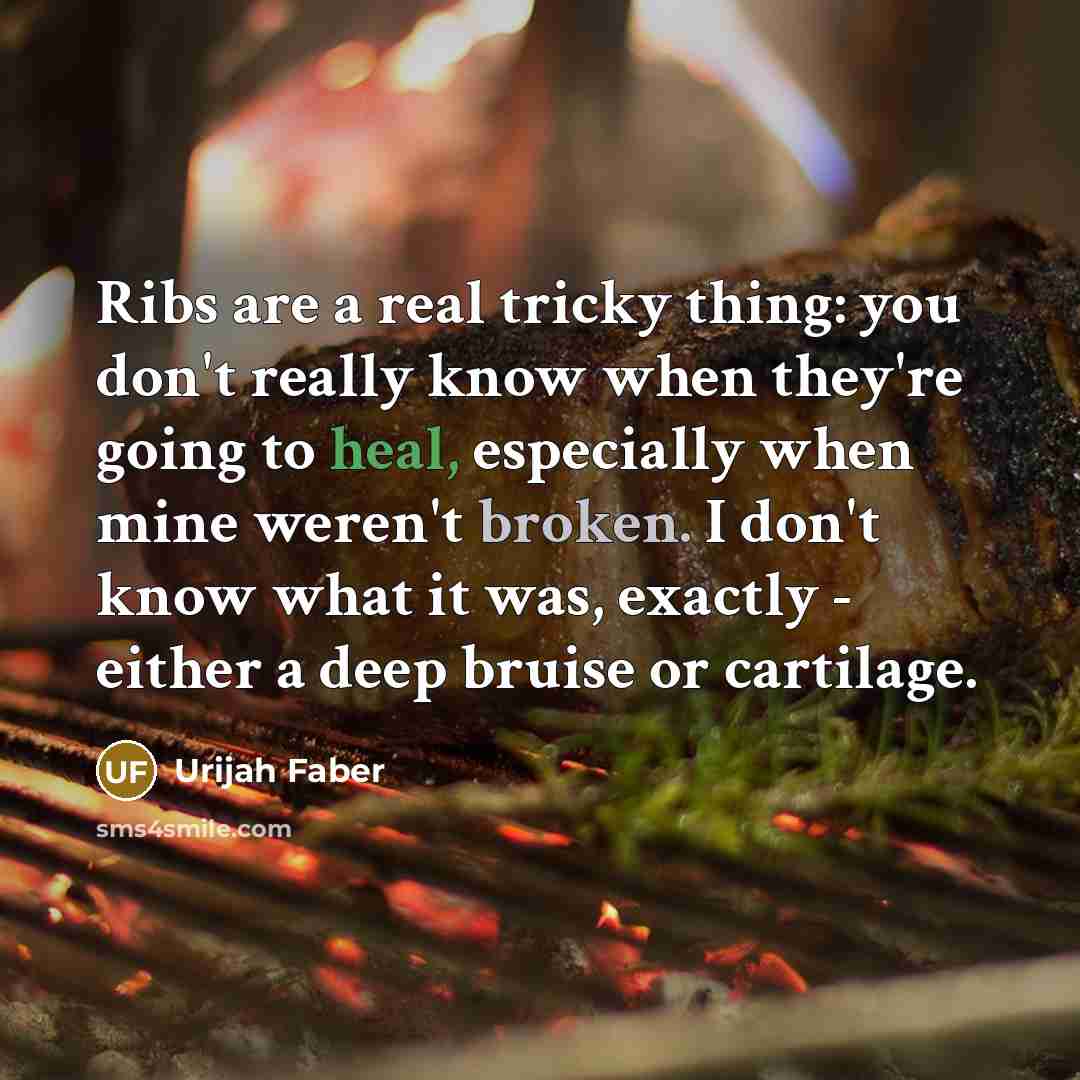 “Ribs are a real tricky thing: you don't really know…” quote by Urijah Faber