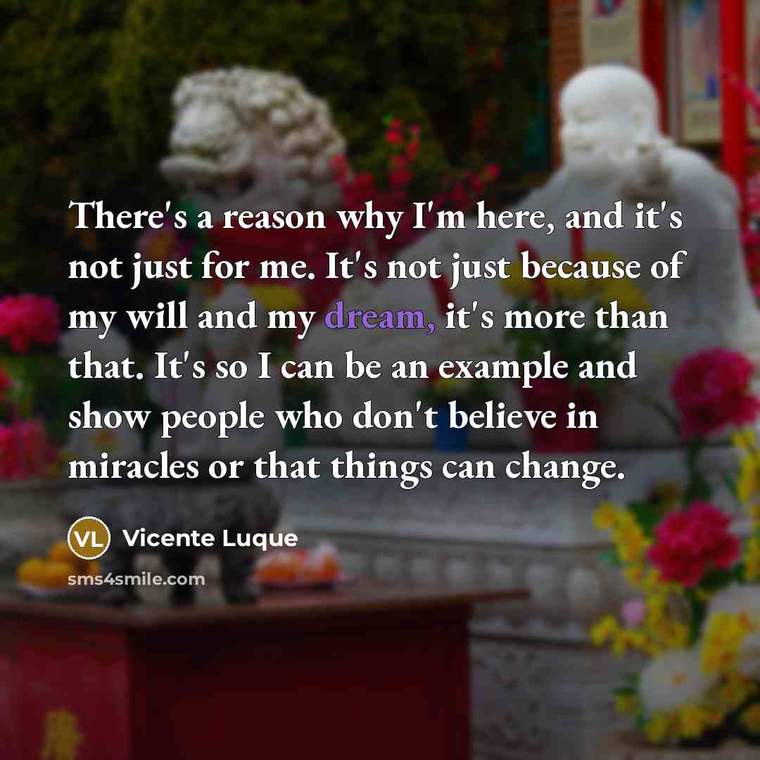 “There's a reason why I'm here, and it's not just…” quote by Vicente Luque