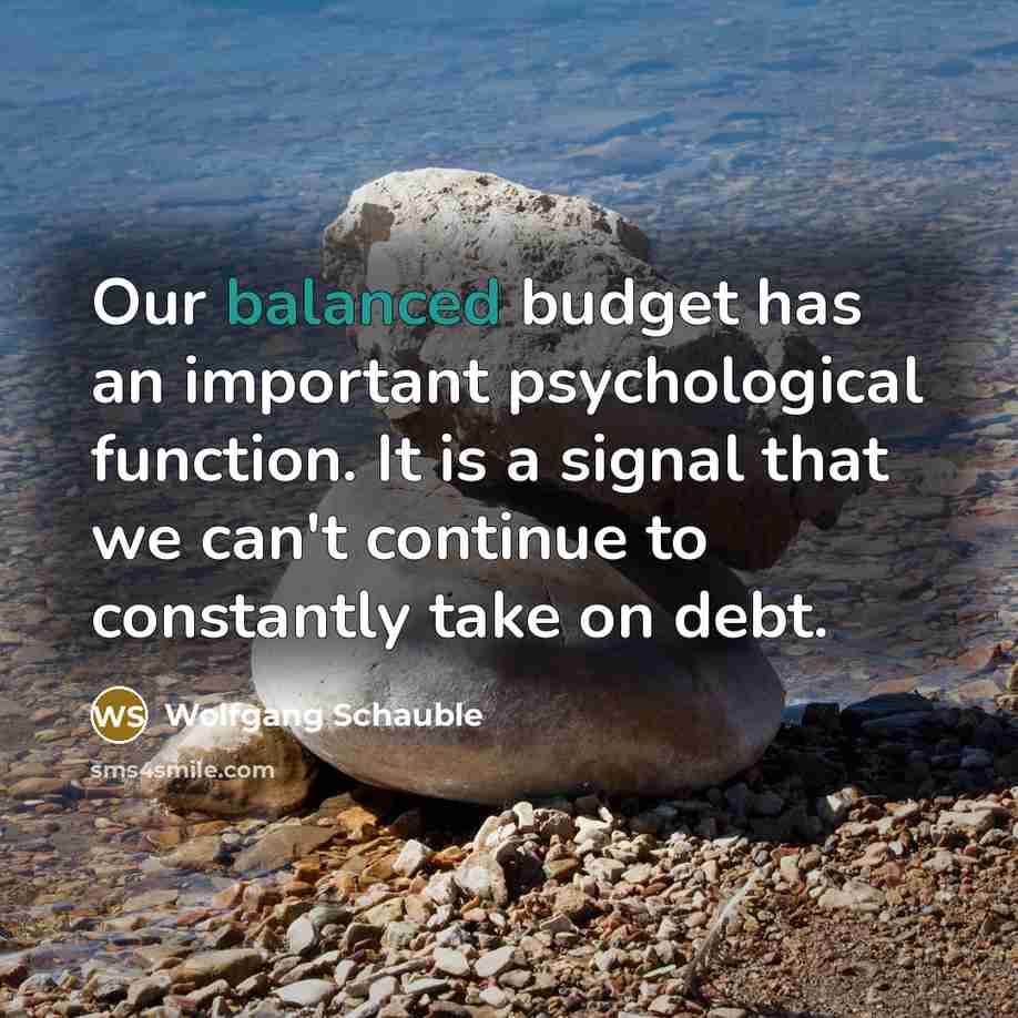 “Our balanced budget has an important psychological function. It is…” quote by Wolfgang Schauble