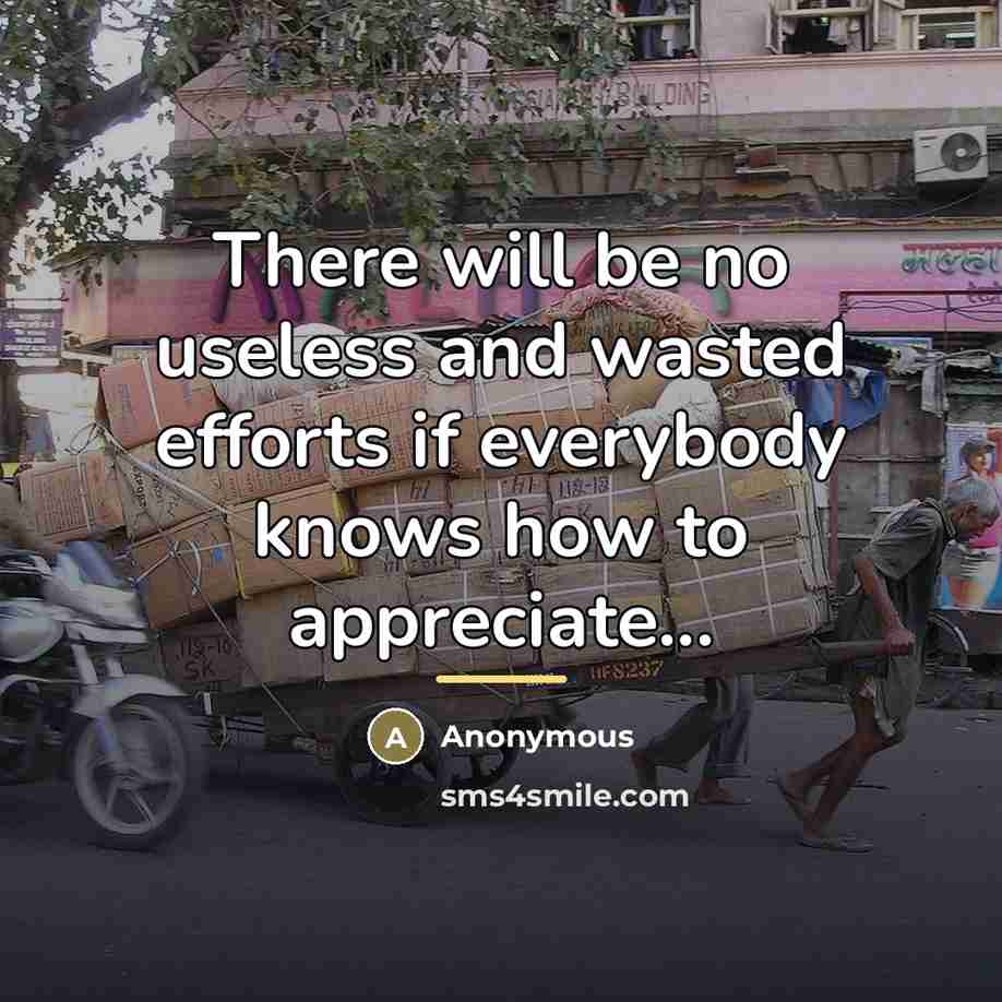 “There will be no useless and wasted efforts if everybody…” quote by Anonymous