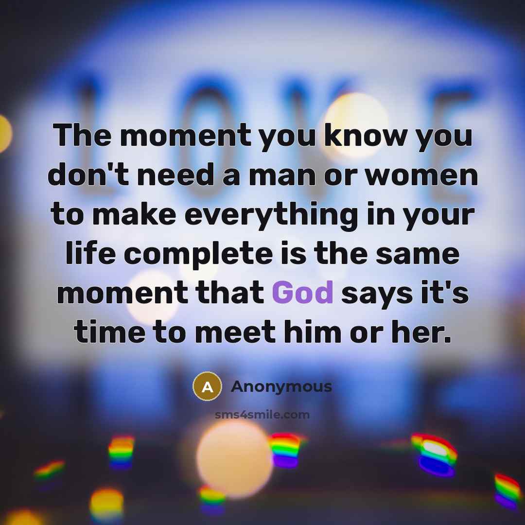 “The moment you know you don't need a man or…” quote by Anonymous
