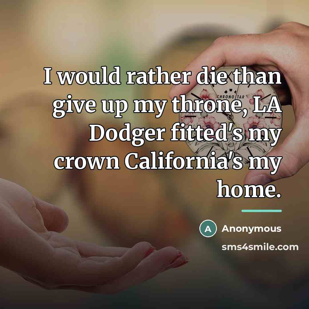 “I would rather die than give up my throne, LA…” quote by Anonymous