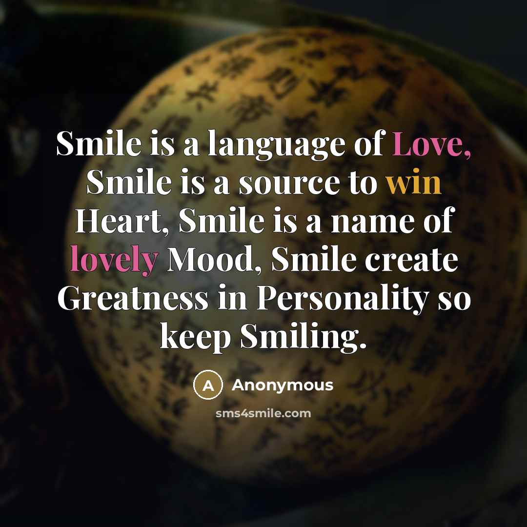 “Smile is a language of Love, Smile is a source…” quote by Anonymous