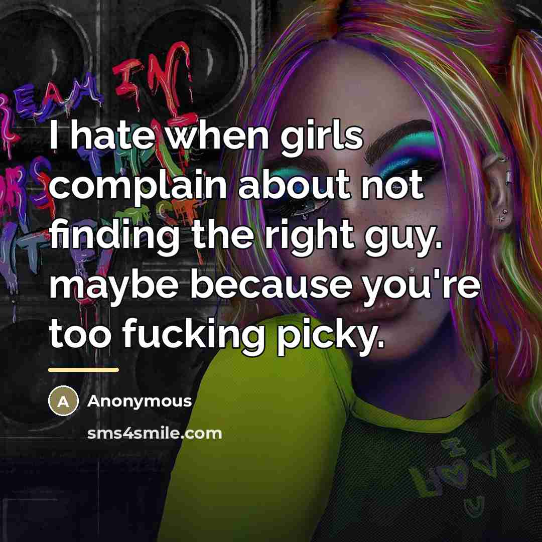 “I hate when girls complain about not finding the right…” quote by Anonymous