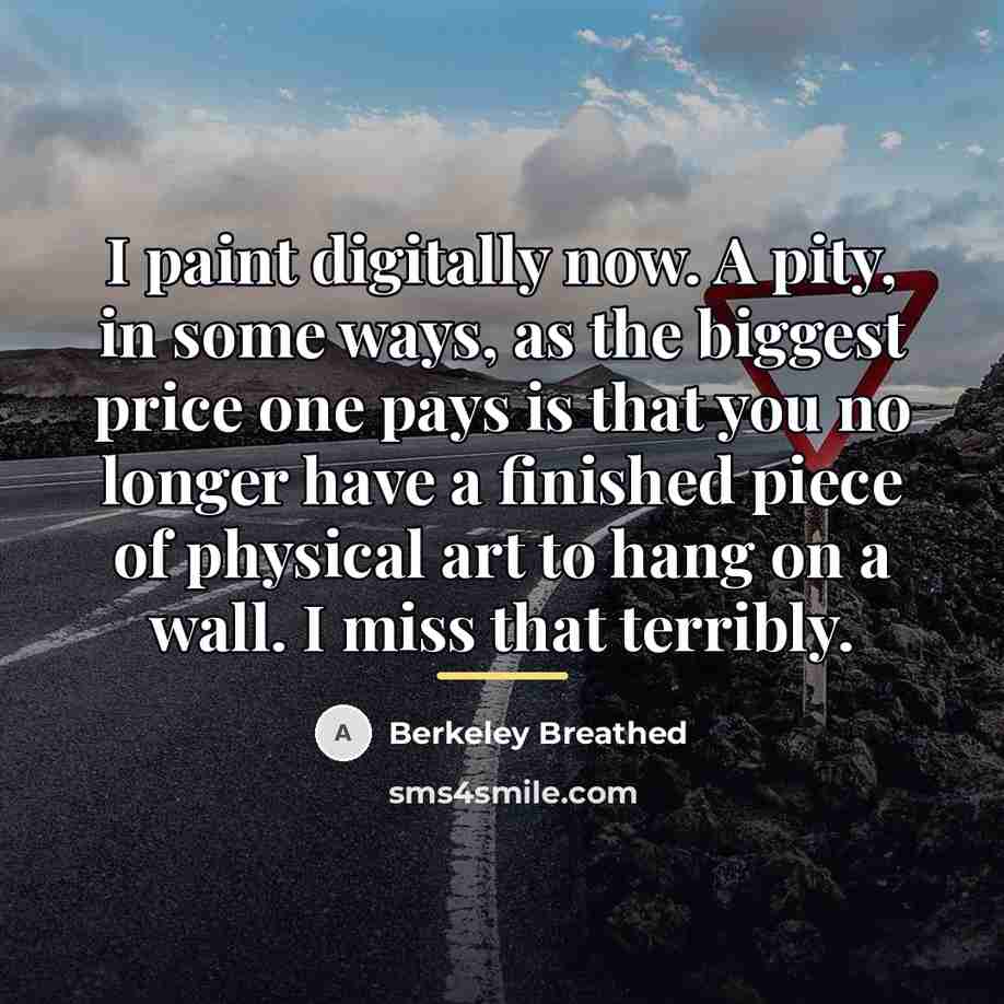 “I paint digitally now. A pity, in some ways, as…” quote by Berkeley Breathed
