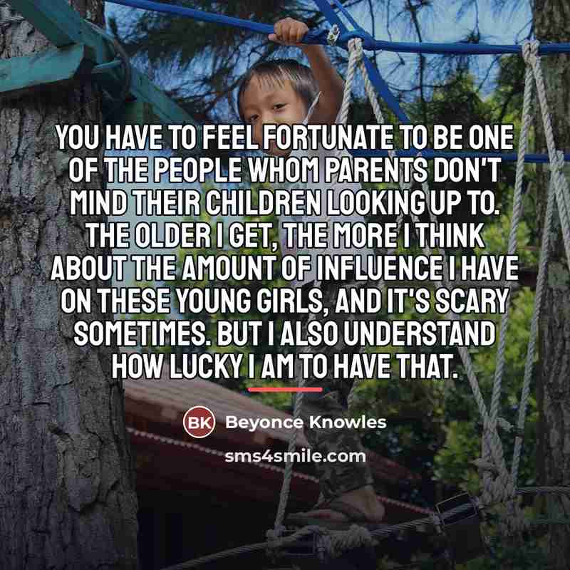 “You have to feel fortunate to be one of the…” quote by Beyonce Knowles