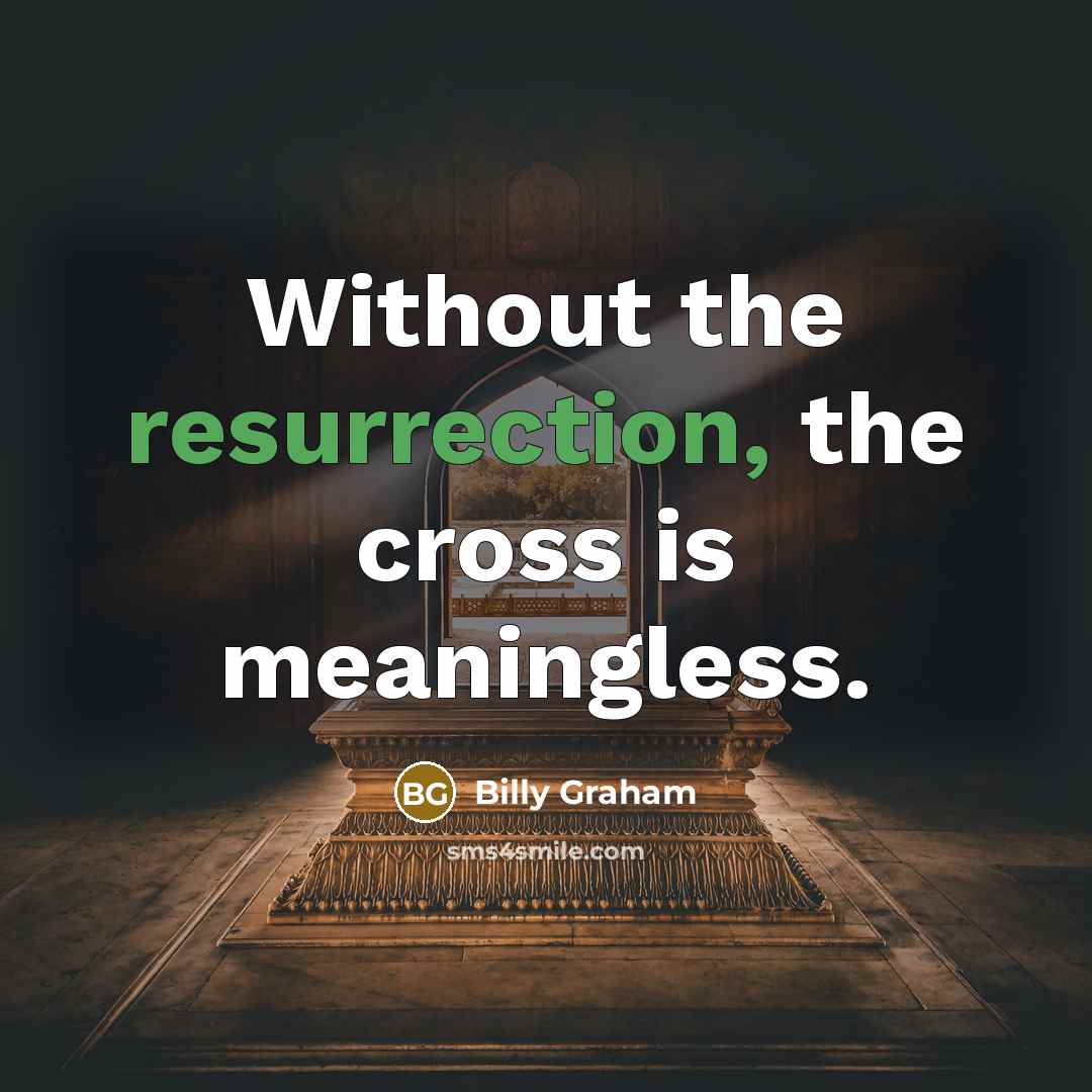 “Without the resurrection, the cross is meaningless.…” quote by Billy Graham