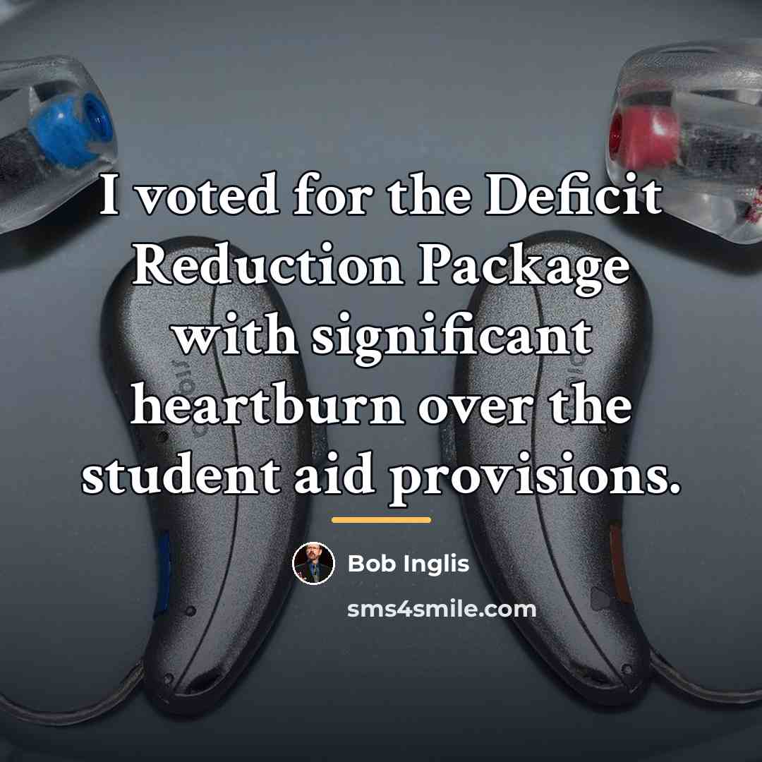 “I voted for the Deficit Reduction Package with significant heartburn…” quote by Bob Inglis