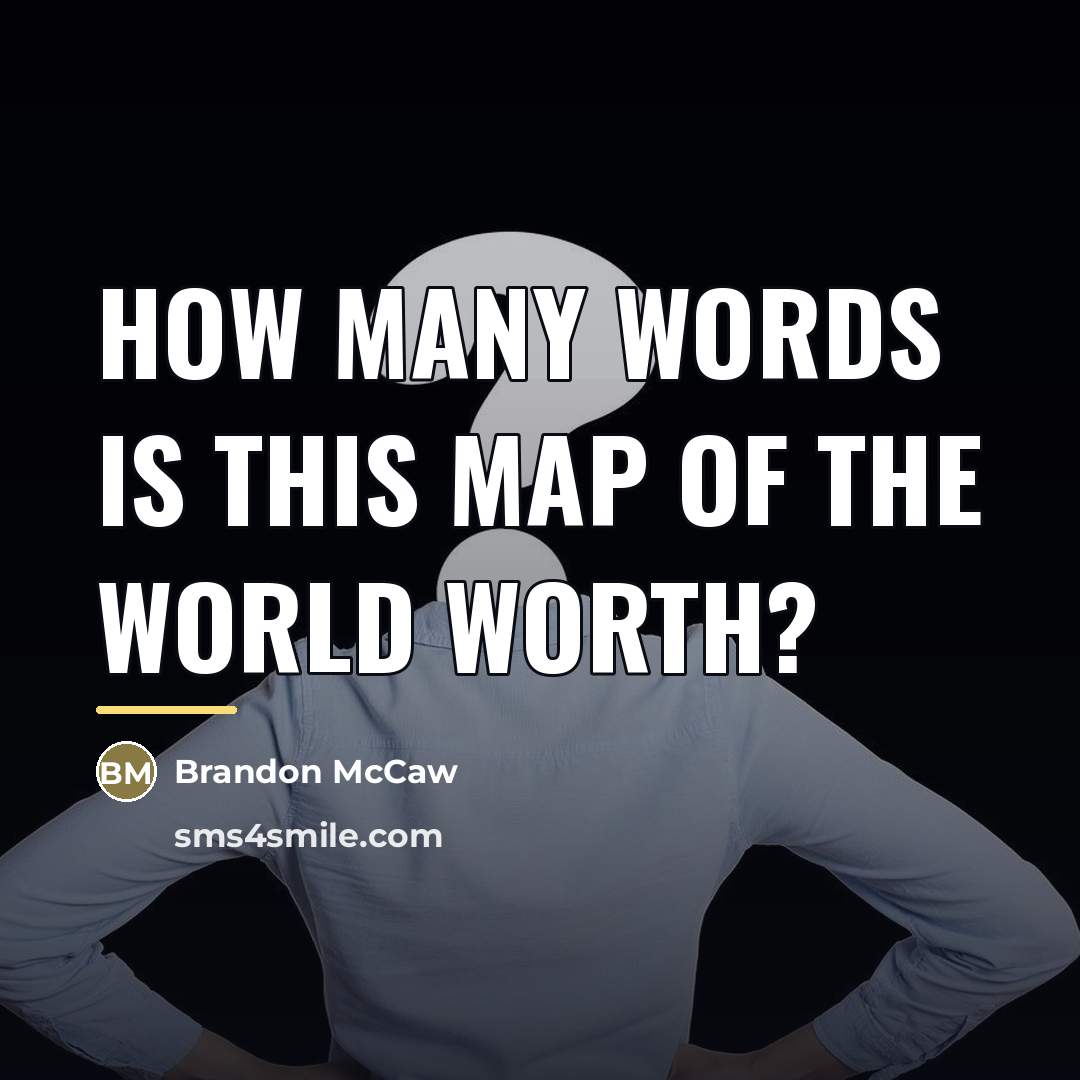 “How many words is this map of the world worth?…” quote by Brandon McCaw