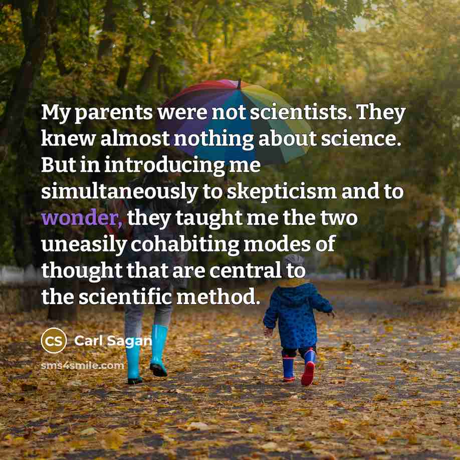 “My parents were not scientists. They knew almost nothing about…” quote by Carl Sagan