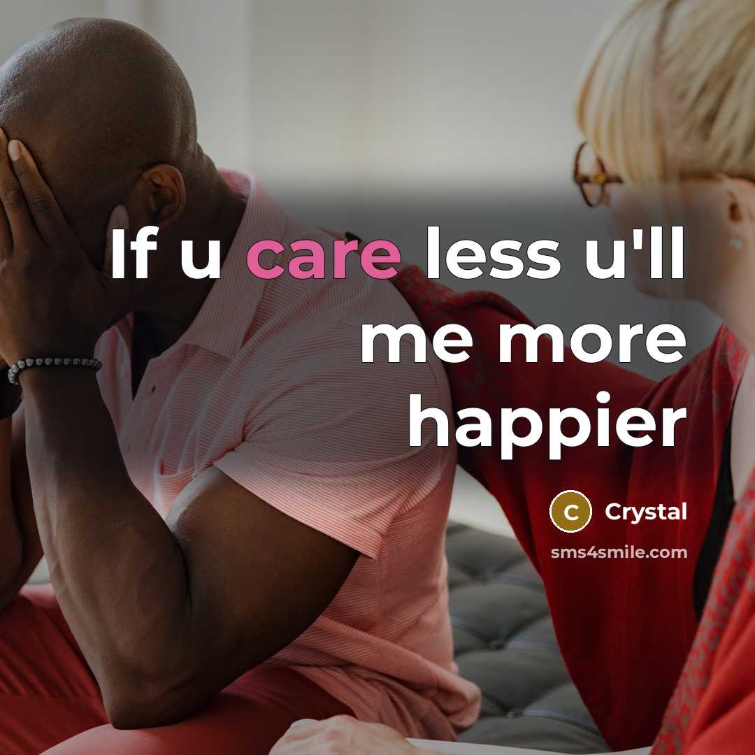“If u care less u'll me more happier…” quote by Crystal