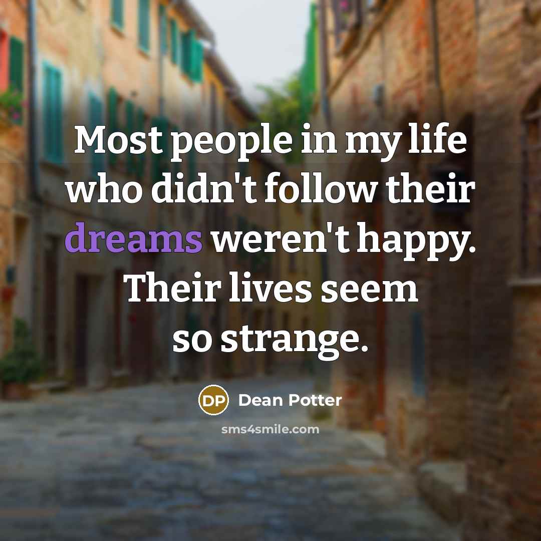 “Most people in my life who didn't follow their dreams…” quote by Dean Potter