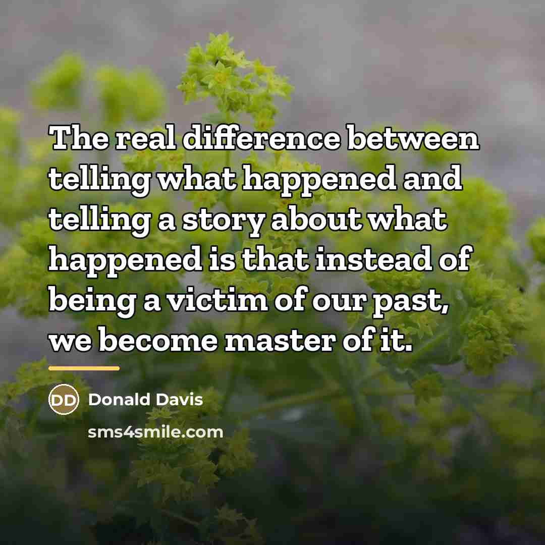 “The real difference between telling what happened and telling a…” quote by Donald Davis