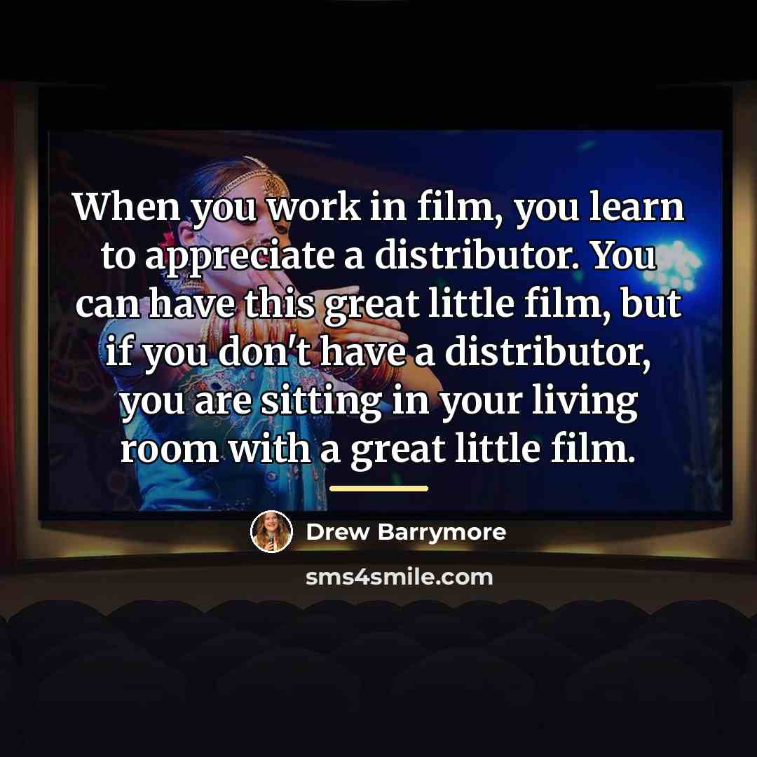 “When you work in film, you learn to appreciate a…” quote by Drew Barrymore