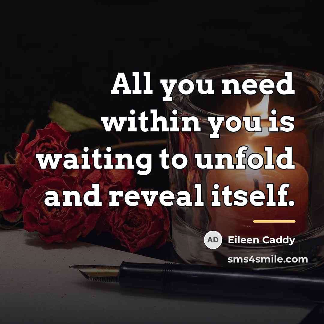 “All you need within you is waiting to unfold and…” quote by Eileen Caddy
