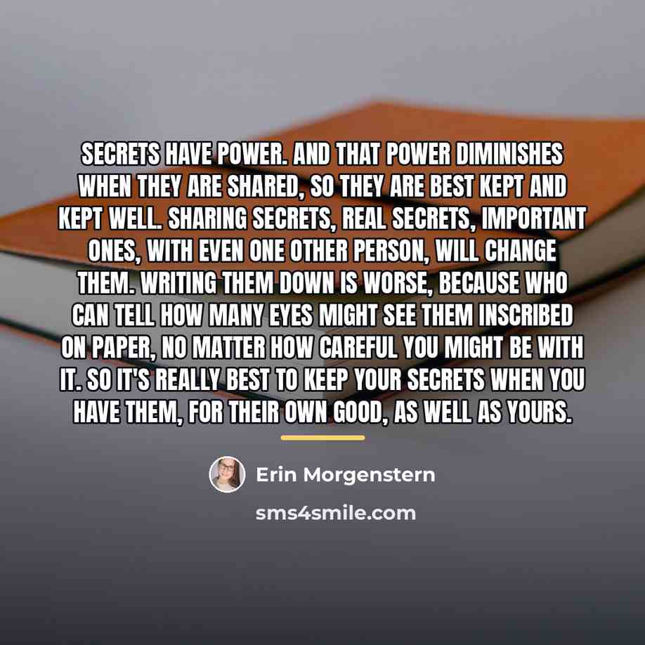 “Secrets have power. And that power diminishes when they are…” quote by Erin Morgenstern