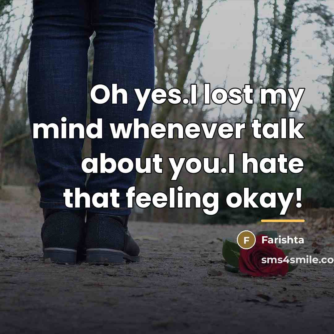 “Oh yes.I lost my mind whenever talk about you.I hate…” quote by Farishta