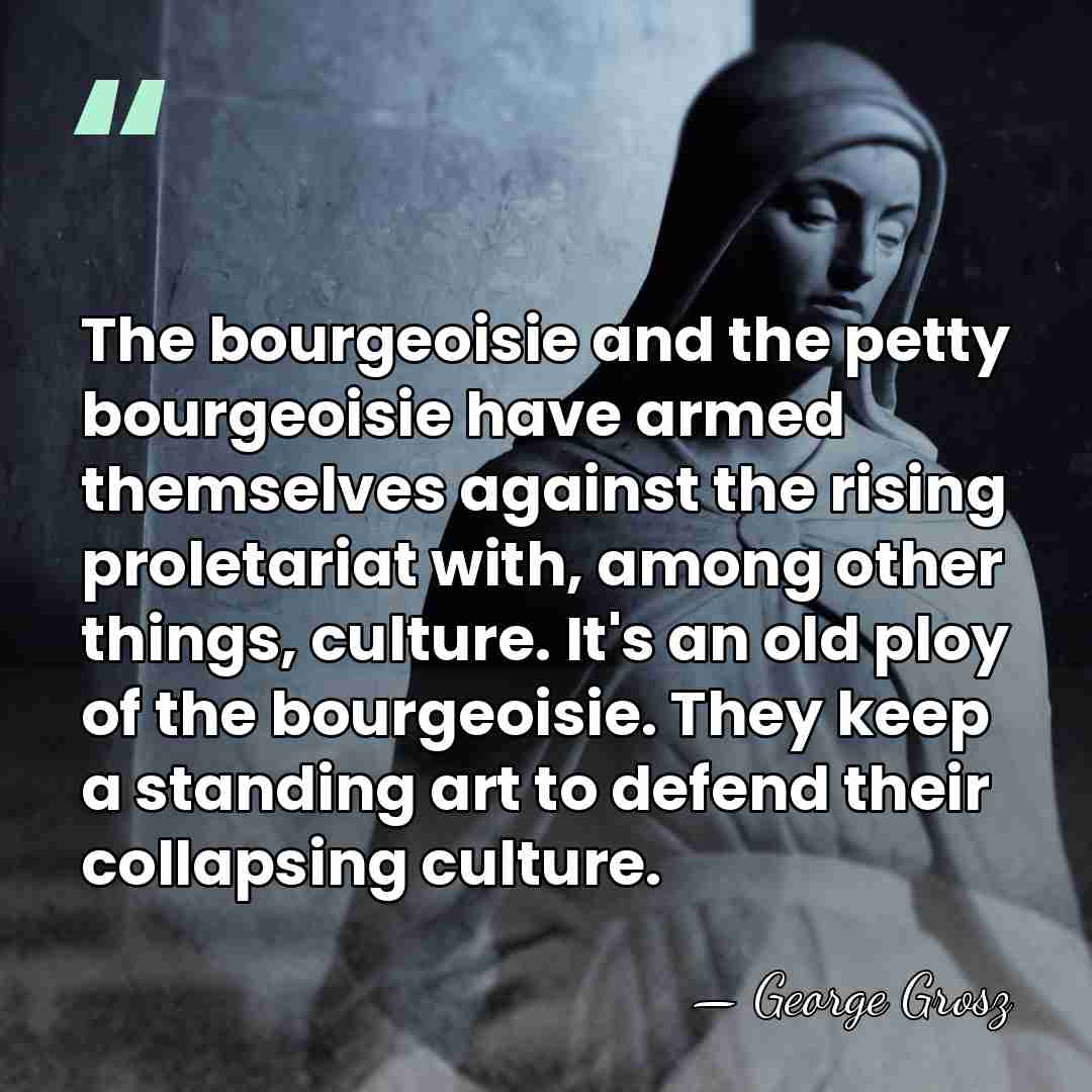 The bourgeoisie and the petty bourgeoisie have armed themselves against the rising&hellip; - George Grosz