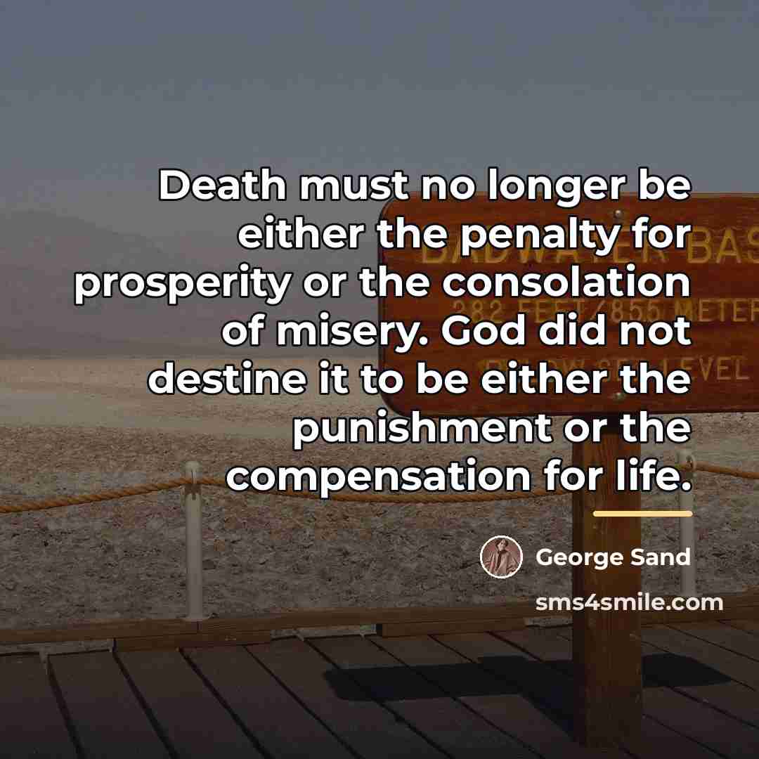 “Death must no longer be either the penalty for prosperity…” quote by George Sand
