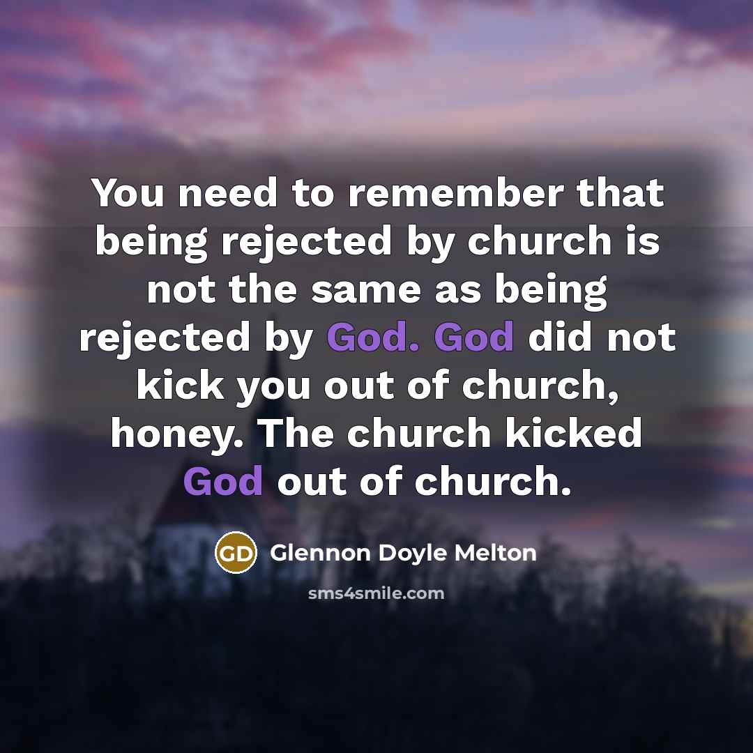 “You need to remember that being rejected by church is…” quote by Glennon Doyle Melton