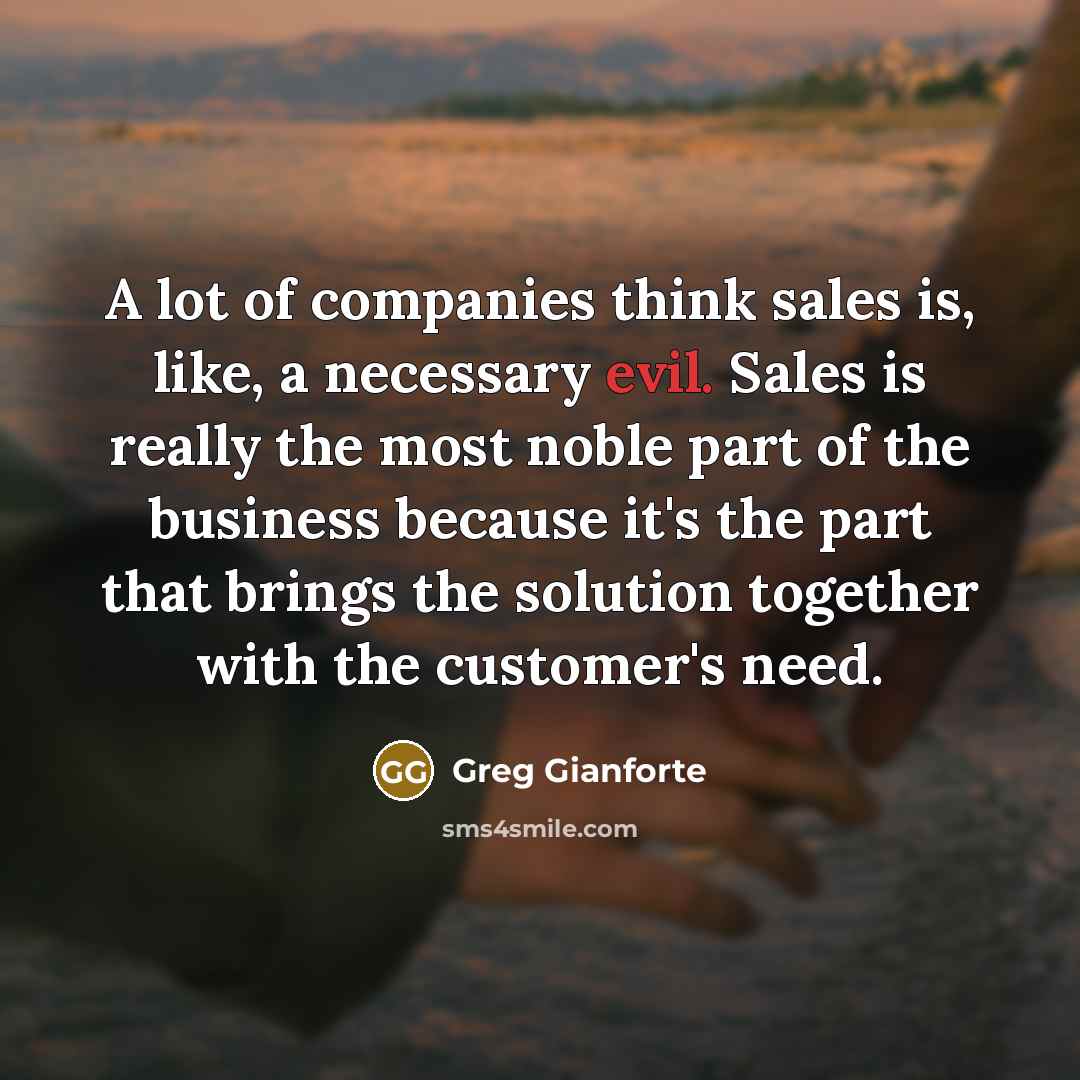 “A lot of companies think sales is, like, a necessary…” quote by Greg Gianforte