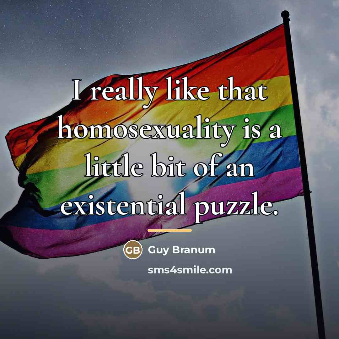 “I really like that homosexuality is a little bit of…” quote by Guy Branum