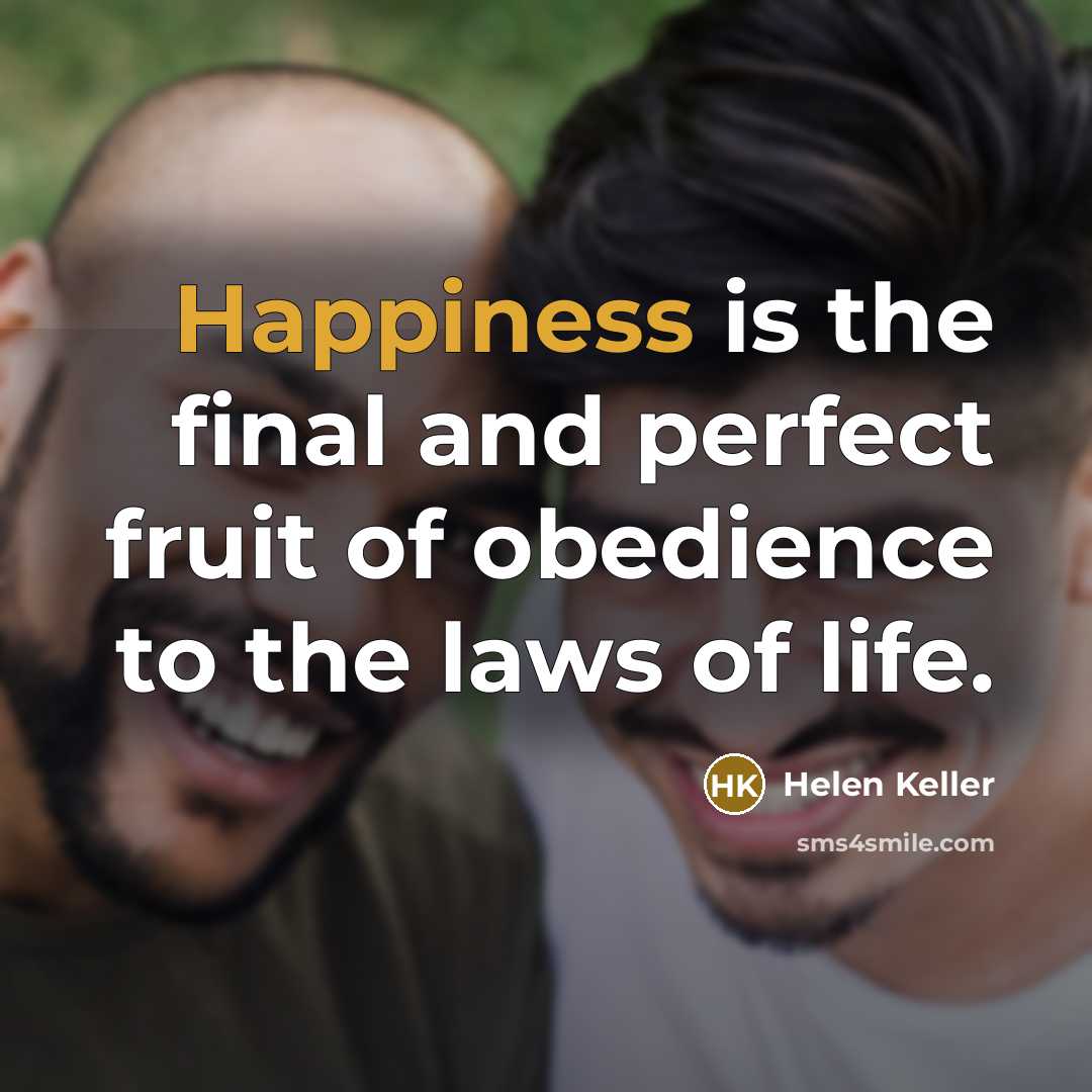 “Happiness is the final and perfect fruit of obedience to…” quote by Helen Keller