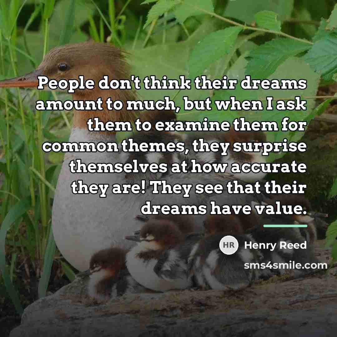 “People don't think their dreams amount to much, but when…” quote by Henry Reed