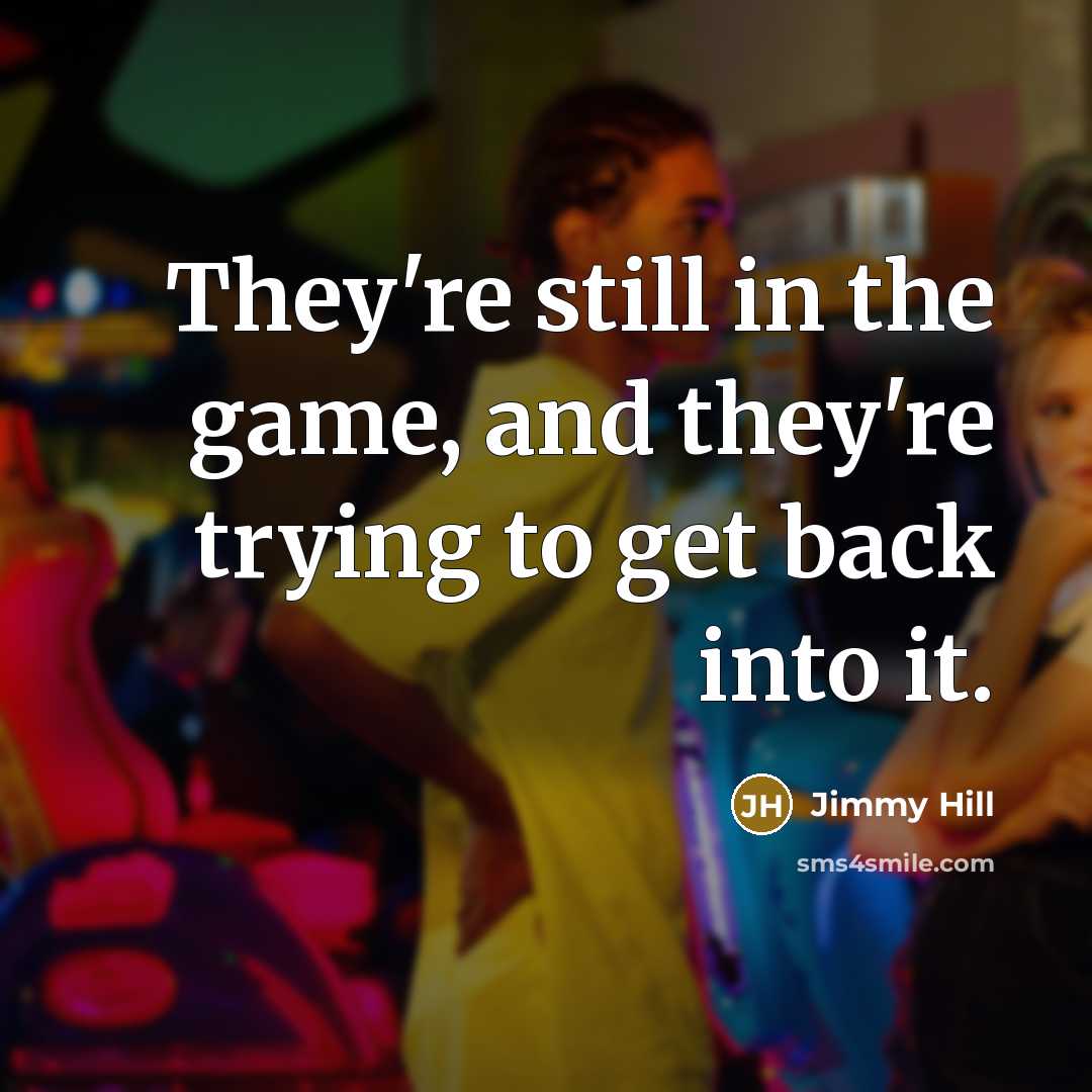 “They're still in the game, and they're trying to get…” quote by Jimmy Hill