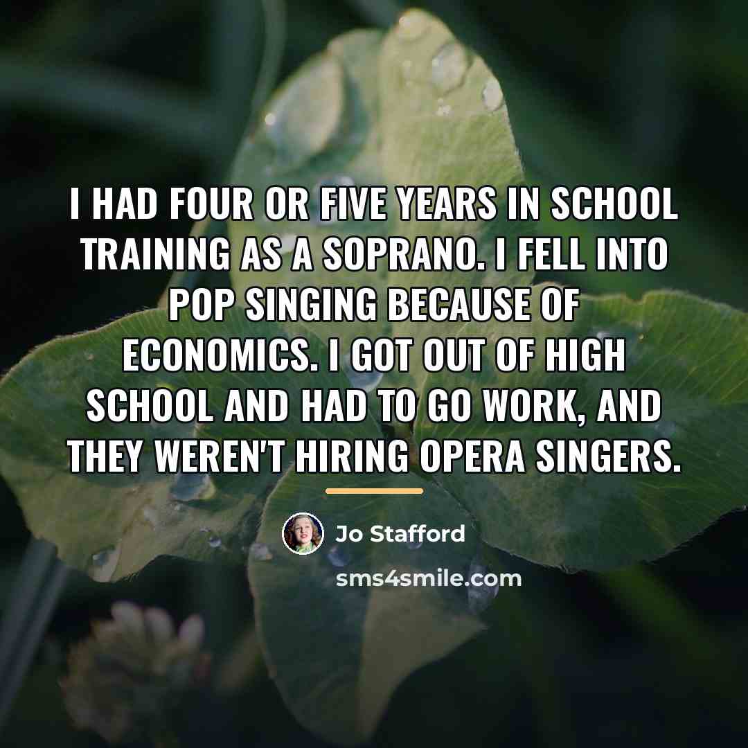 “I had four or five years in school training as…” quote by Jo Stafford