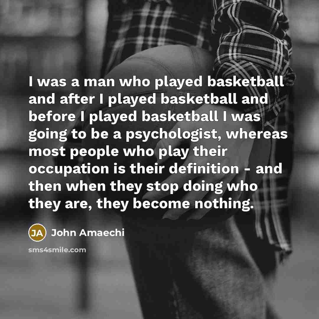 “I was a man who played basketball and after I…” quote by John Amaechi