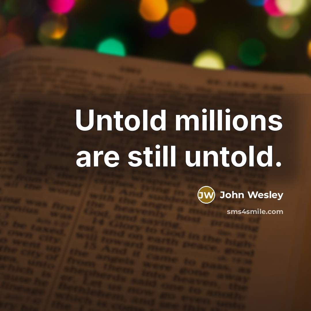“Untold millions are still untold.…” quote by John Wesley