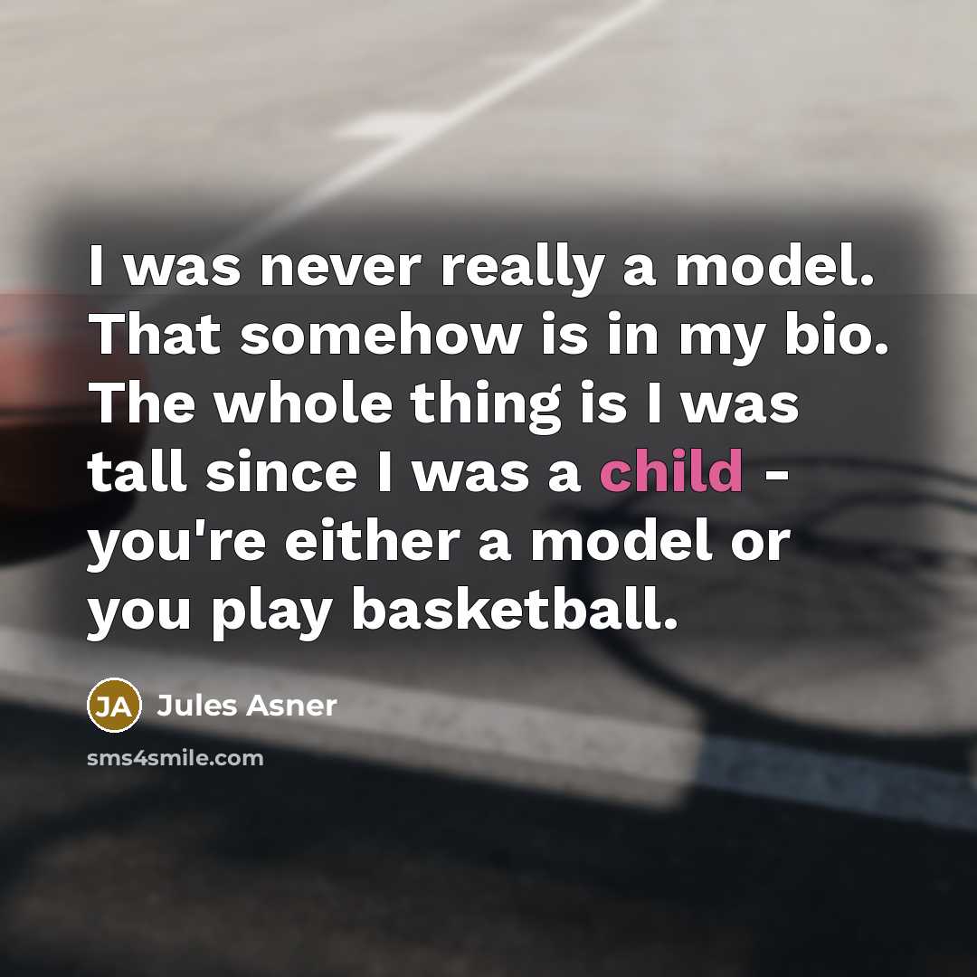 “I was never really a model. That somehow is in…” quote by Jules Asner