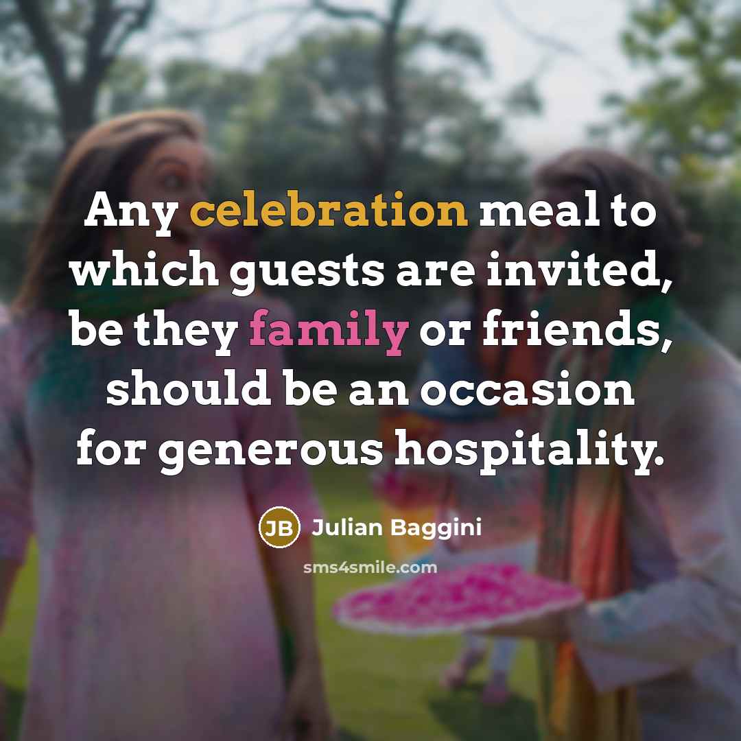 “Any celebration meal to which guests are invited, be they…” quote by Julian Baggini