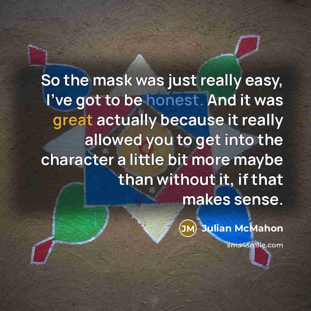 “So the mask was just really easy, I've got to…” quote by Julian McMahon